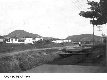 AFONSO PENA 1940. ANA COSTA 1908 (RUA DE TERRA) AV NOSSA SENHORA DE FÁTIMA1967.