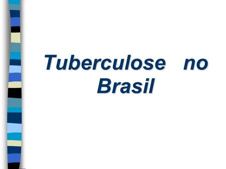 Tuberculose no Brasil.