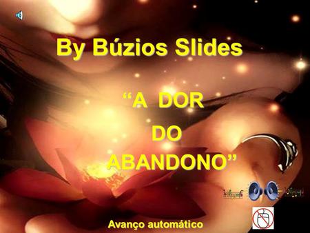 “A DOR DO ABANDONO” By Búzios Slides Avanço automático.