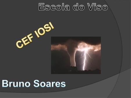 Escola do Viso CEF IOSI Bruno Soares.