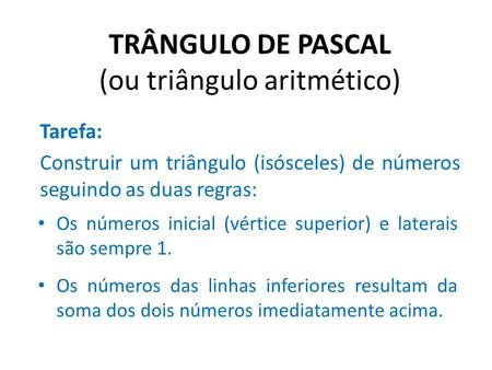 TRÂNGULO DE PASCAL (ou triângulo aritmético)