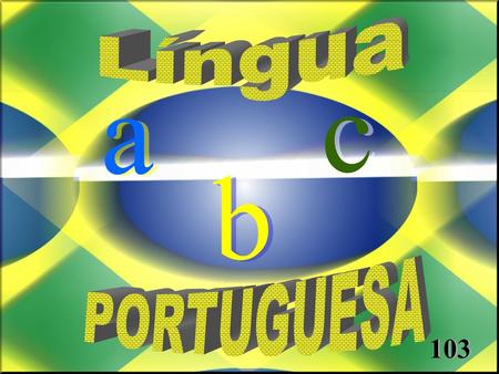 Língua a c b PORTUGUESA 103.