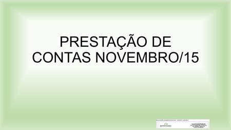 PRESTAÇÃO DE CONTAS NOVEMBRO/15. INDICE RELATÓRIO DE ATIVIDADES ATENDIMENTO  P.A. – ADULTO & PEDIATRIA  INTERNAÇÕES PRESTAÇÃO DE CONTAS FINANCEIRO 