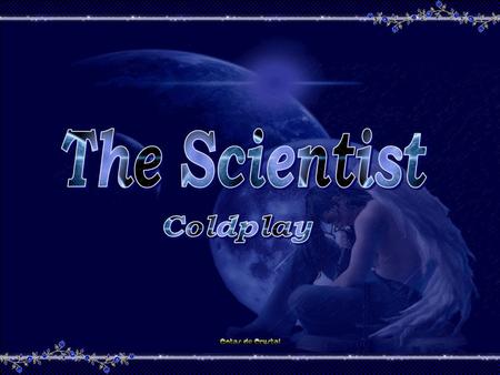 The Scientist Coldplay.