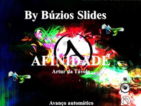 AFINIDADE By Búzios Slides Avanço automático Artur da Távola.