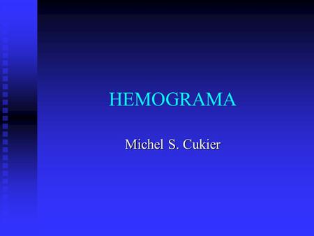 HEMOGRAMA Michel S. Cukier.