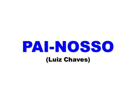 PAI-NOSSO (Luiz Chaves)