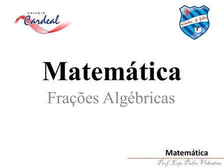 Matemática Frações Algébricas.