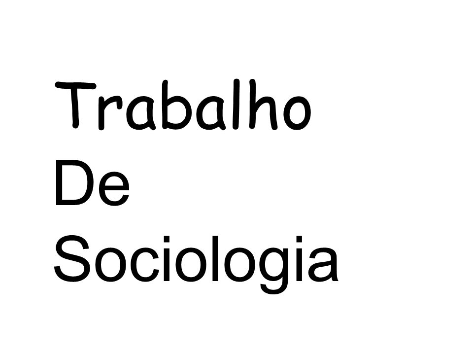 Trabalho De Sociologia. - ppt video online carregar