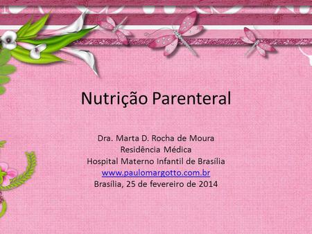 Nutrição Parenteral Dra. Marta D. Rocha de Moura Residência Médica
