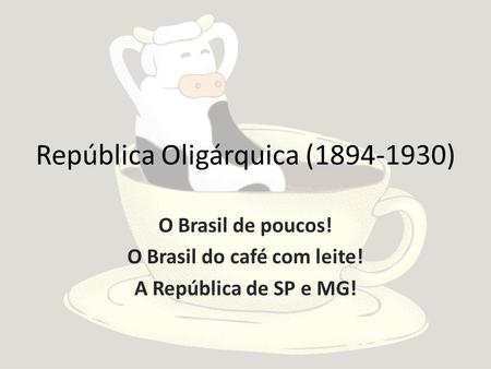 República Oligárquica ( )