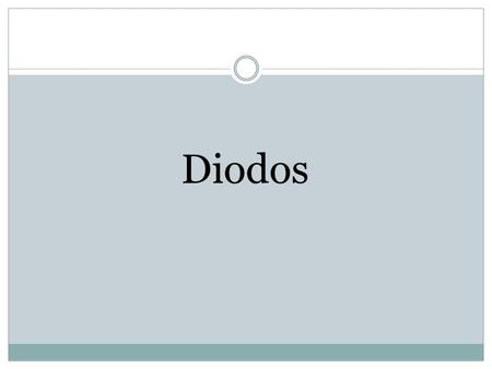 Diodos.