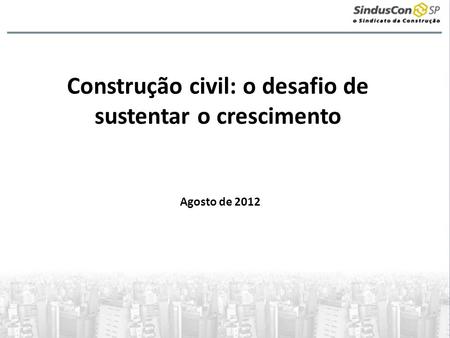 Construção civil: o desafio de sustentar o crescimento