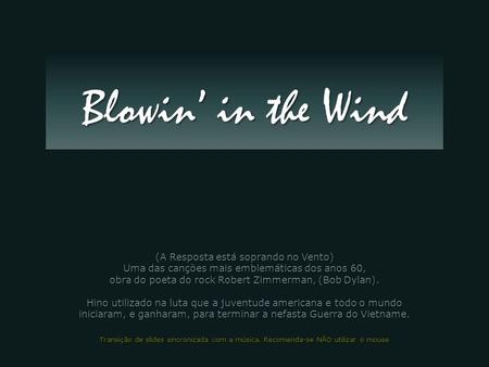 Blowin’ in the Wind (A Resposta está soprando no Vento)