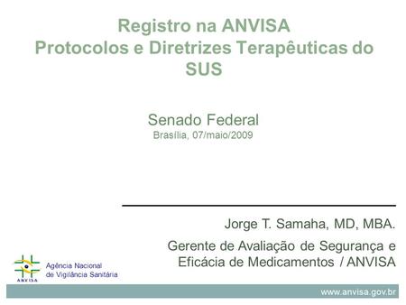 Registro na ANVISA Protocolos e Diretrizes Terapêuticas do SUS