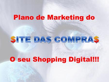 O seu Shopping Digital!!! Plano de Marketing do. Agora, o site de que mais cresce no Brasil remunera seus anunciadores que divulgarem e indicarem o nosso.