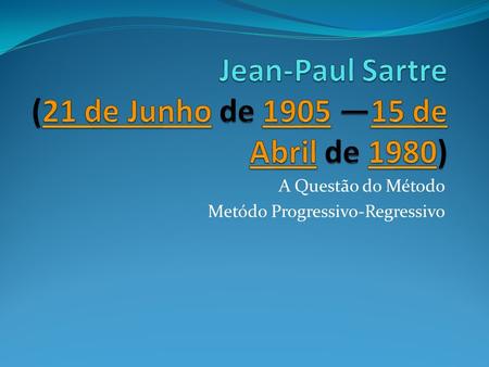 Jean-Paul Sartre (21 de Junho de 1905 —15 de Abril de 1980)
