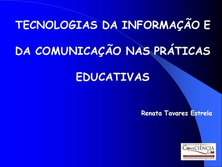 TECNOLOGIAS DA INFORMAÇÃO E DA COMUNICAÇÃO NAS PRÁTICAS EDUCATIVAS