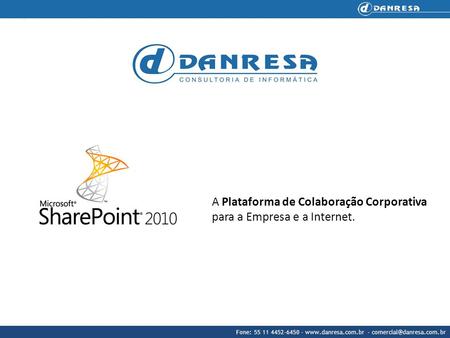 A Plataforma de Colaboração Corporativa para a Empresa e a Internet.