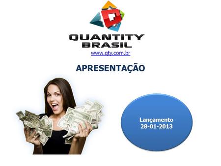 Www.qty.com.br APRESENTAÇÃO Lançamento 28-01-2013.