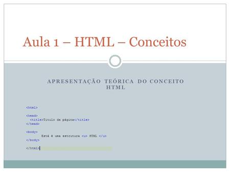 Apresentação teórica do Conceito HTML