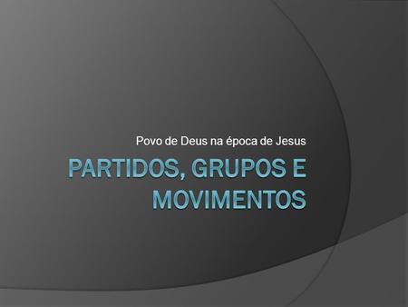 Partidos, grupos e movimentos