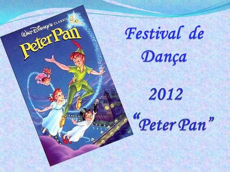 Festival de Dança 2012 “Peter Pan”.