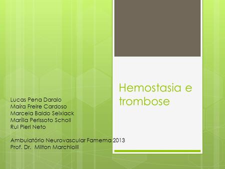 Hemostasia e trombose Lucas Pena Daraio Maíra Freire Cardoso