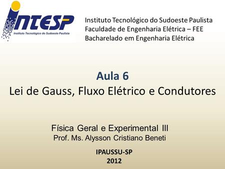 Física Geral e Experimental III Prof. Ms. Alysson Cristiano Beneti