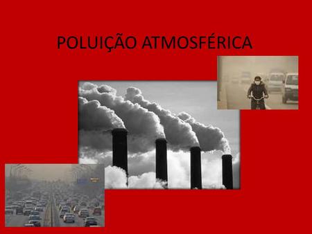 POLUIÇÃO ATMOSFÉRICA.