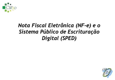 Nota Fiscal Eletrônica (NF-e) e o Sistema Público de Escrituração Digital (SPED)
