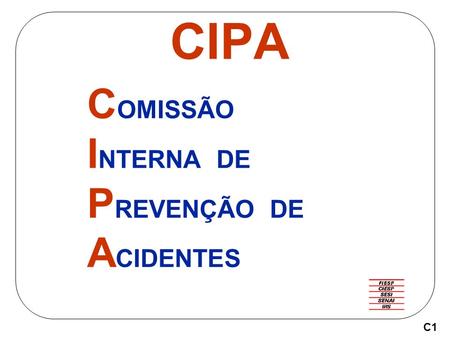 CIPA COMISSÃO INTERNA DE PREVENÇÃO DE ACIDENTES C1.