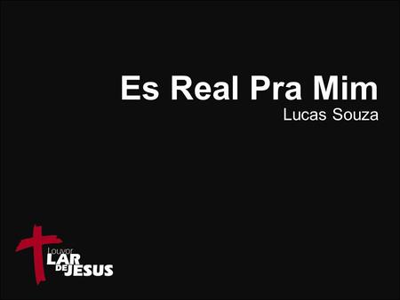 Es Real Pra Mim Lucas Souza.