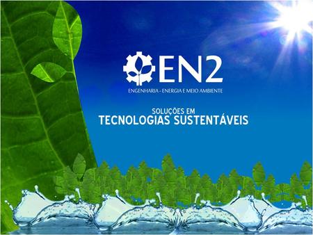 A EN2 está direcionada 100% ao mercado Corporativo, publico e Privado, desenvolvendo projetos pautados no conceito de sustentabilidade, integrando as melhores.