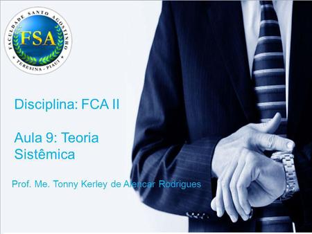 Disciplina: FCA II Aula 9: Teoria Sistêmica