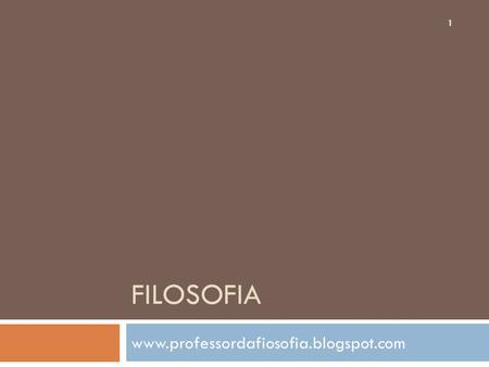 Filosofia www.professordafiosofia.blogspot.com.