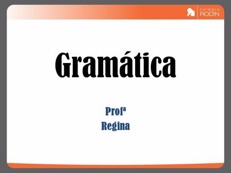 Gramática Profª Regina.