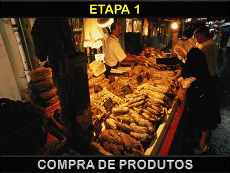 ETAPA 1 COMPRA DE PRODUTOS.