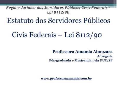 Regime Jurídico dos Servidores Públicos Civis Federais – LEI 8112/90
