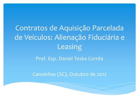 Prof. Esp. Daniel Teske Corrêa Canoinhas (SC), Outubro de 2012