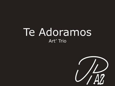 Te Adoramos Art’ Trio.