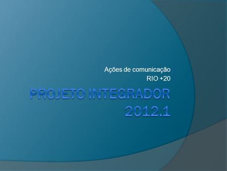 Ações de comunicação RIO +20