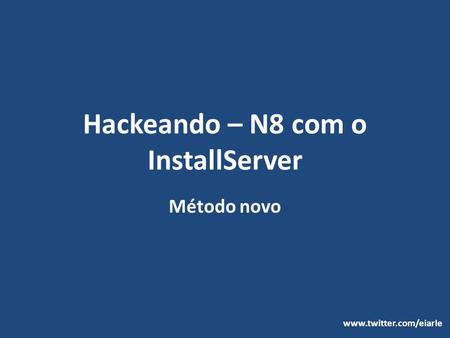 Hackeando – N8 com o InstallServer