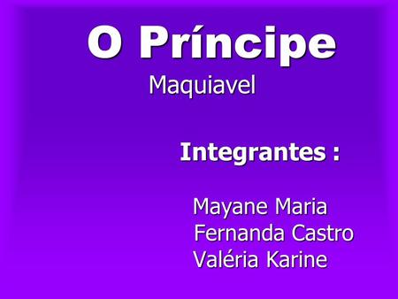 Integrantes : Mayane Maria Fernanda Castro Valéria Karine