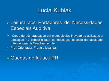 Lucia Kubiak Leitura aos Portadores de Necessidades Especiais Auditiva
