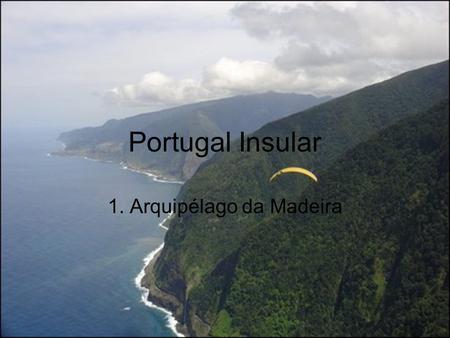 1. Arquipélago da Madeira