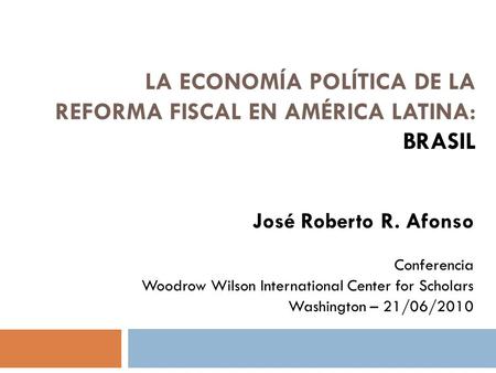 La economía política de la reforma fiscal en américa latina: Brasil