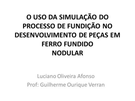 Luciano Oliveira Afonso Prof: Guilherme Ourique Verran