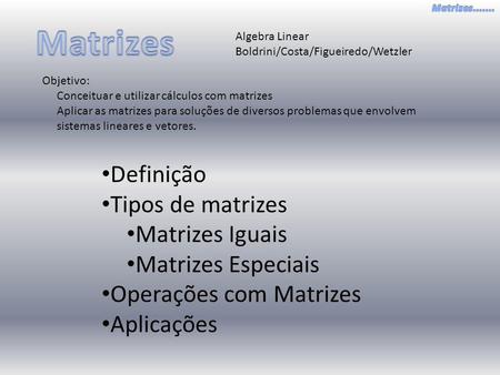 Matrizes Definição Tipos de matrizes Matrizes Iguais