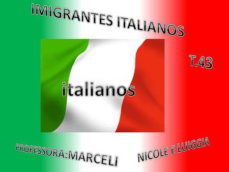 italianos IMIGRANTES ITALIANOS T.43 NICOLE E LUIGGIA